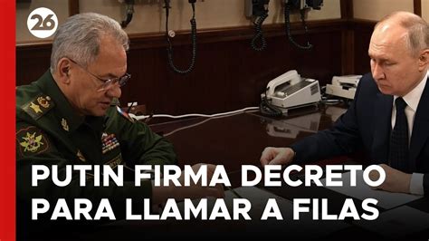 GUERRA RUSIA UCRANIA Putin Firma Un Decreto Para Llamar A Filas A