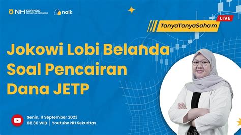 Jokowi Lobi Belanda Soal Pencairan Dana JETP Tanya Tanya Saham Live