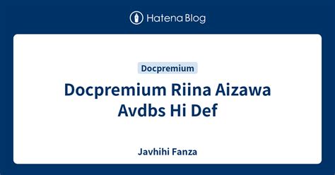 Docpremium Riina Aizawa Avdbs Hi Def Javhihi Fanza