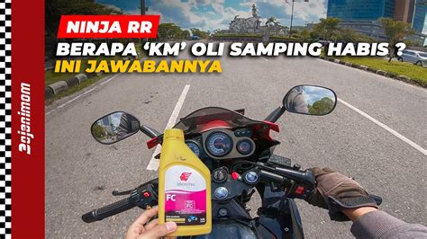 Oli Samping Ninja Rr Habis Setiap Berapa Km Konsumsi Oli Samping