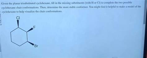 Solved Given The Planar Trisubstituted Cyclohexane Fill In Chegg