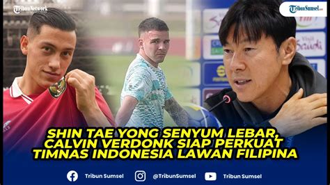 Shin Tae Yong Senyum Lebar Calvin Verdonk Siap Perkuat Timnas