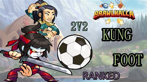 Brawlhalla Ranked Kung Foot Ranked Playlist V Gameplay Lin Fei