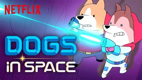 Dogs in Space Release Date? Netflix Season 1 Premiere - Releases TV