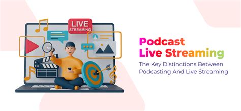 Podcast Live Streaming Key Distinctions Between Podcasting And Live Streaming