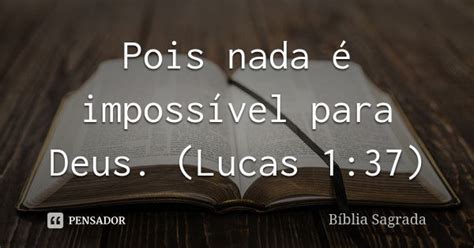 Pois Nada é Impossível Para Deus Bíblia Sagrada Pensador