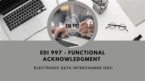 Understanding EDI 997 - Functional Acknowledgment in Electronic Data ...