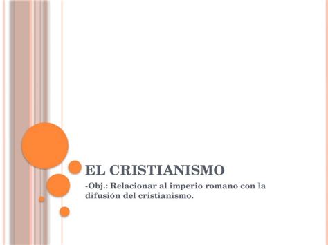 PPT E L CRISTIANISMO Obj Relacionar Al Imperio Romano Con La