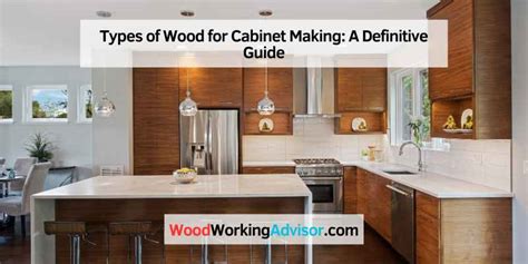 Types of Wood for Cabinet Making: A Definitive Guide – Woodworking Advisor