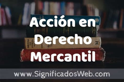 Concepto de Acción en Derecho Mercantil Que es Definición