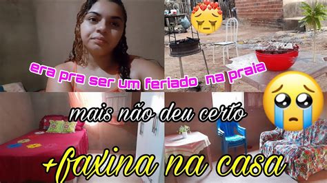 Era Pra Ser Um Feriado Na Praia 🌴mais Nao Deu Certo 😪 Faxina Na Casa 🏠 Youtube