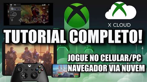 Xbox Cloud Gaming Como Usar E Jogar No Navegador No Pc E No Celular