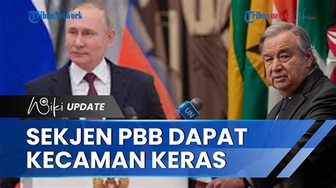 Sekjen PBB Dapat Kecaman Keras Dari Ukraina Karena Kunjungi Rusia