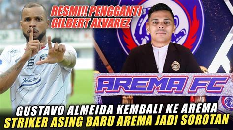 Welcome Back Gustavo Almeida Pengganti Gilbert Alvarez Di Arema Fc