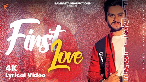 First Love Lyrical Video Aditya Kaushik Valentines Special Youtube