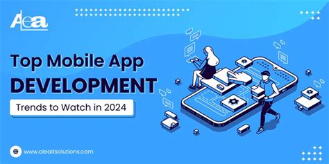 Top Mobile App Development Trends To Watch In 2024 AleaIT