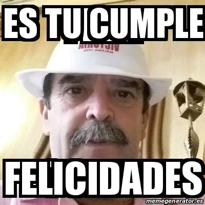 Meme Personalizado Es Tu Cumple Felicidades 30841957