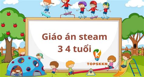 Tổng Hợp 20 Mẫu Giáo Án Steam 3 4 Tuổi Hay Nhất