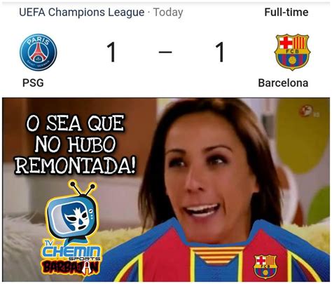 Barcelona Memes Vs Psg Las Mejores Reacciones En Redes Sociales A La