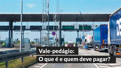 Vale Pedágio O Que é E Quem Deve Pagar Active Corp