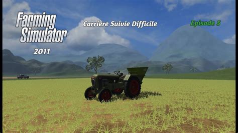 FARMING SIMULATOR 2011 FR LA CARRIERE SUIVIE Difficile DLC