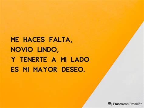 Me haces falta, novio lindo... - Frases con Emoción