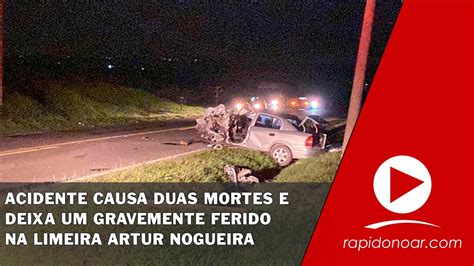 Acidente Causa Duas Mortes E Deixa Um Gravemente Ferido Na Limeira