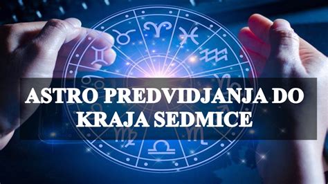 Astro Predvidjanja Do Kraja Sedmice Za Sve Znakove Zodijaka Emotivna