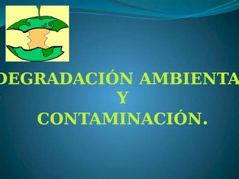 PPTX Degradación ambiental y contaminación DOKUMEN TIPS