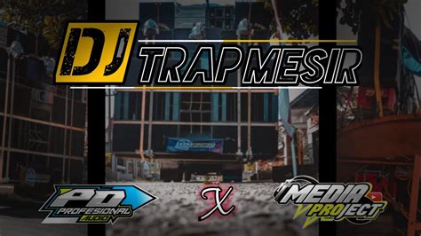 Dj Trap Mesir Full Trap Full Bass Mediaprojectofficial Youtube