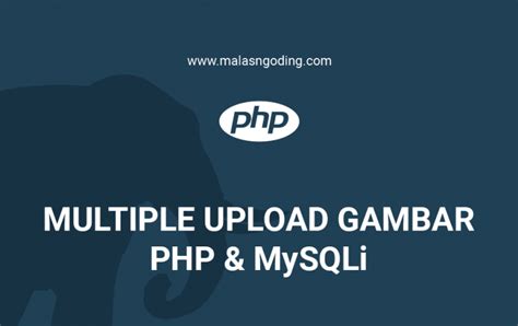 Multiple Upload Gambar Dengan Php Mysqli Malas Ngoding