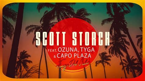 Scott Storch Fuego Del Calor Feat Ozuna Tyga And Capo Plaza