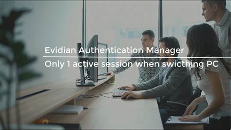 Evidian Authentication Manager Only 1 Active Session When Switching