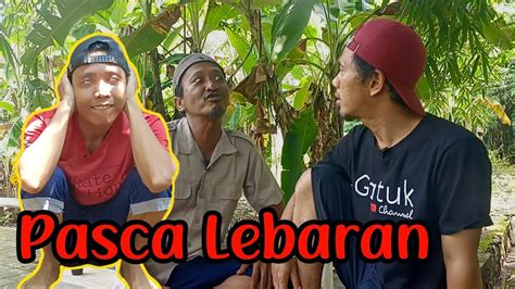 PASCA LEBARAN FILM KOMEDI PENDEK PEKALONGAN YouTube