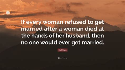 Etaf Rum Quote “if Every Woman Refused To Get Married After A Woman