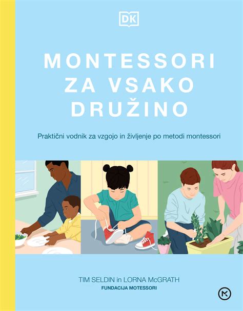 Montessori Za Vsako Dru Ino Tim Seldin Lorna Mcgrath Mladinska Knjiga