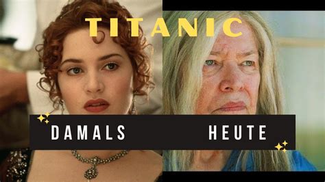 Titanic Darsteller Damals Und Heute Then And Now Titanic