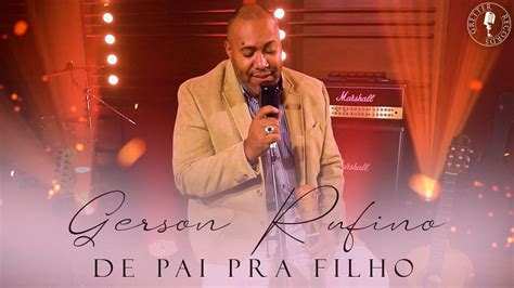 Gersonrufinooficial De Pai Pra Filho Clipe Oficial Youtube