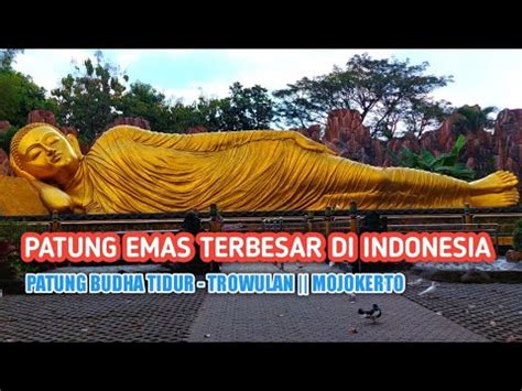 Patung Terbesar Di Indonesia Budha Tidur Trowulan Mojokerto