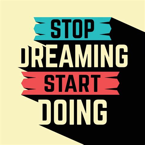 stop dreaming start  motivation quote  vector art  vecteezy
