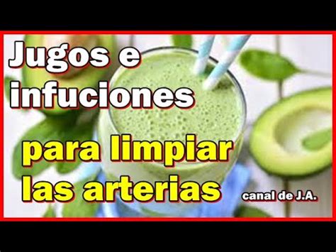 Jugos E Infusiones Para Limpiar Las Arterias YouTube