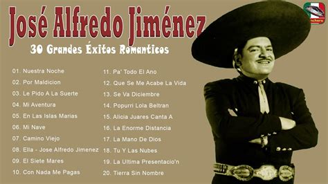 José Alfredo Jiménez Éxitos Sus Mejores Rancheras 30 Grandes Éxitos Romanticos Youtube Music