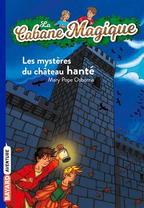 La cabane magique Tome 25 Les mystères du château hanté La cabane