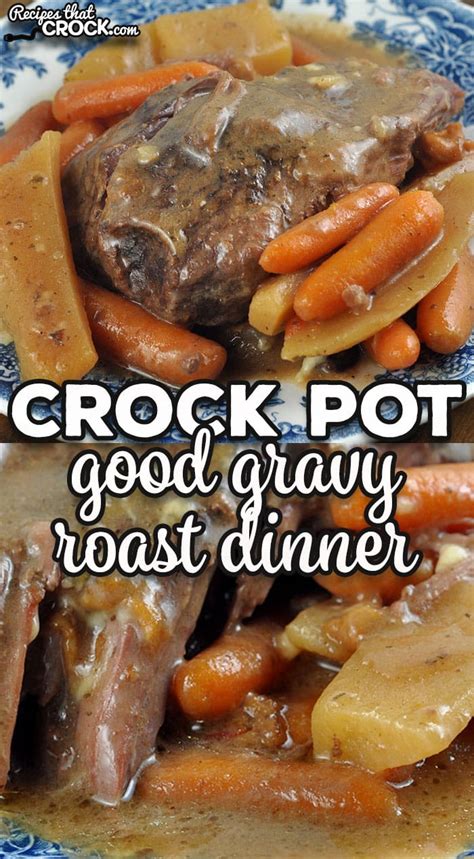 Good Gravy Crock Pot Roast Dinner - Recipes That Crock!