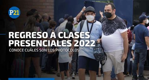 Ciclo Escolar 2022 Las Disposiciones Del Minedu Para El Regreso A