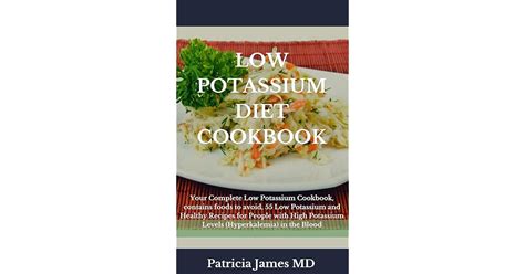 Low Potassium Diet Cookbook Your Complete Low Potassium Cookbook Contains Foods To Avoid 55