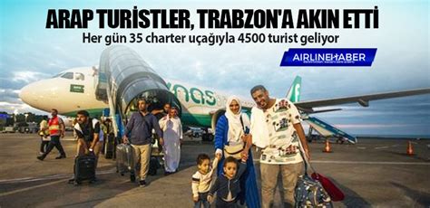 Arap Turistler Trabzon A Ak N Etti Her G N Charter U A Yla