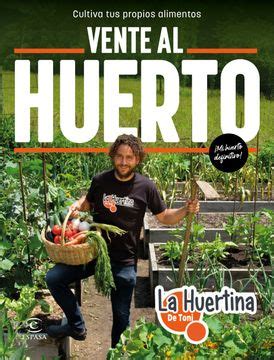 Libro Vente Al Huerto Cultiva Tus Propios Alimentos No Ficci N De La