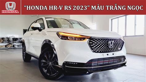 Chi tiết Honda HRV RS Trắng Ngọc 2024 Giá bán xe Honda HRV RS 2024