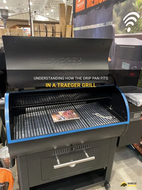 Understanding How The Drip Pan Fits In A Traeger Grill ShunGrill